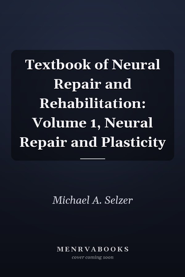 Textbook of Neural Repair and Rehabilitation: Volume 1, Neural Repair and Plasticity