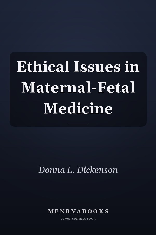 Ethical Issues in Maternal-Fetal Medicine