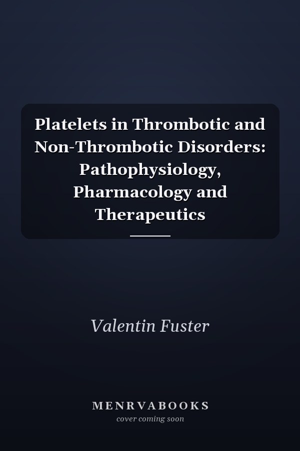 Platelets in Thrombotic and Non-Thrombotic Disorders: Pathophysiology, Pharmacology and Therapeutics