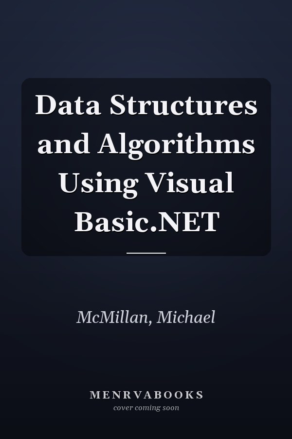 Data Structures and Algorithms Using Visual Basic.NET