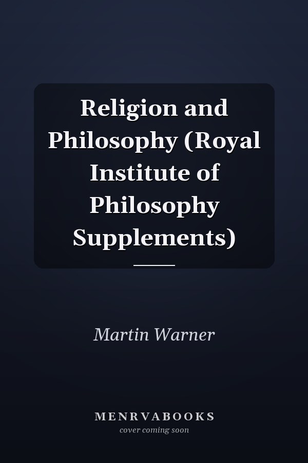 Religion and Philosophy (Royal Institute of Philosophy Supplements)