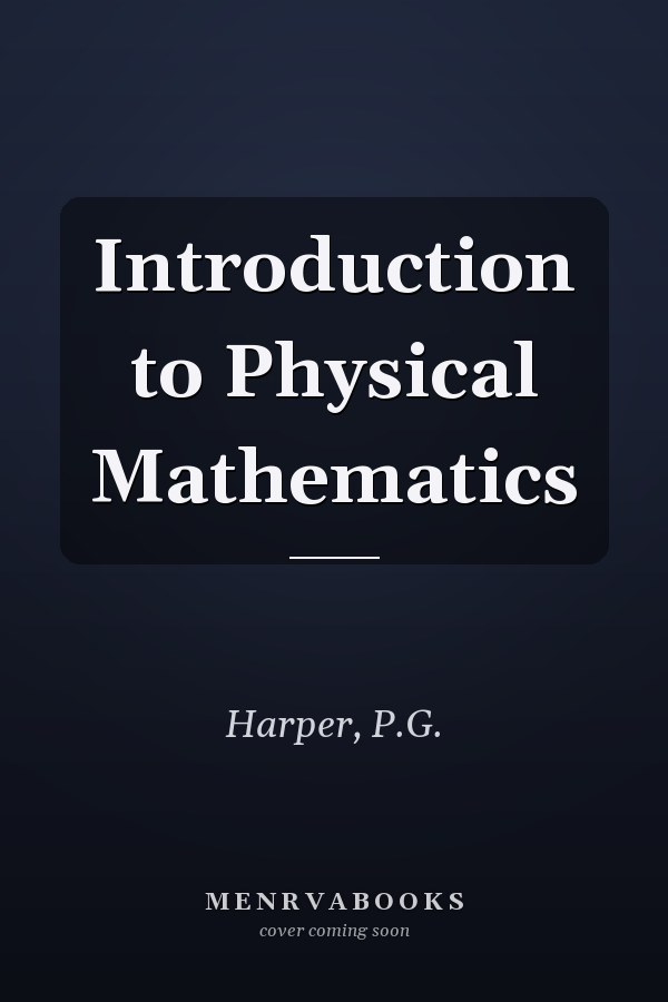 Introduction to Physical Mathematics
