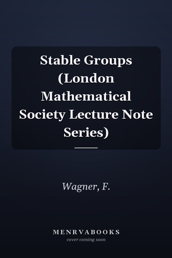 Stable Groups (London Mathematical Society Lecture Note Series)