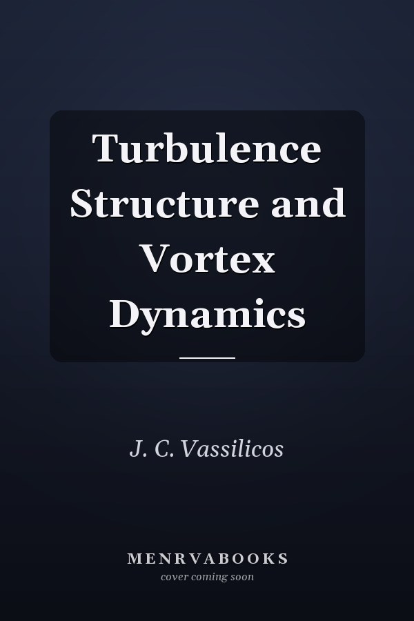 Turbulence Structure and Vortex Dynamics