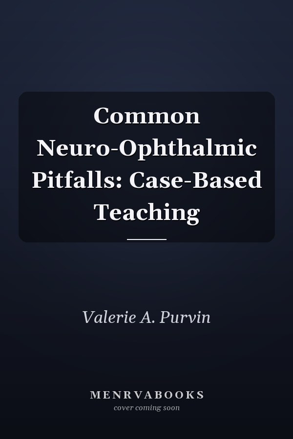 Common Neuro-Ophthalmic Pitfalls: Case-Based Teaching