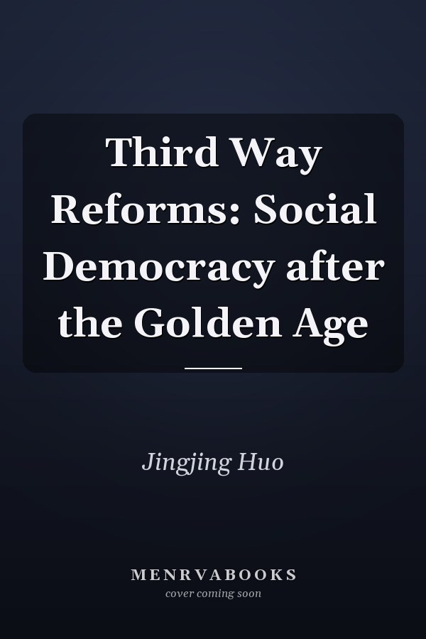 Third Way Reforms: Social Democracy after the Golden Age