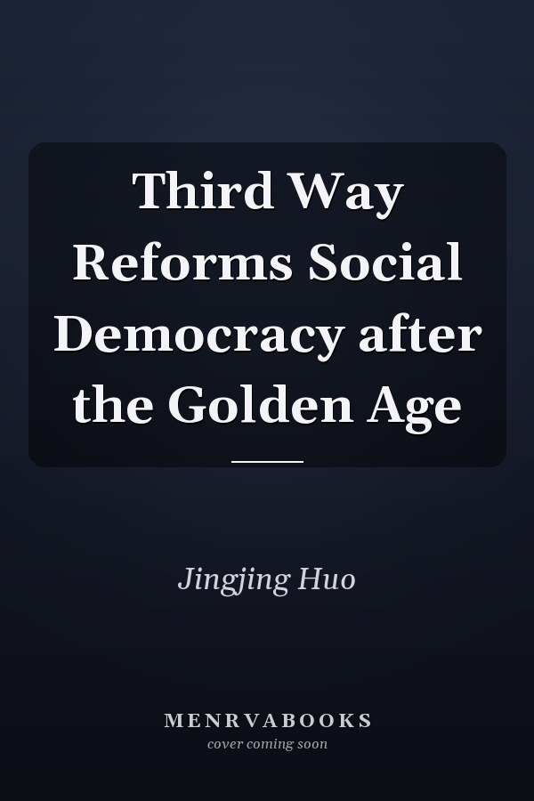 Third Way Reforms Social Democracy after the Golden Age