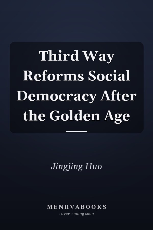 Third Way Reforms Social Democracy After the Golden Age
