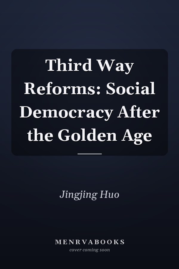 Third Way Reforms: Social Democracy After the Golden Age