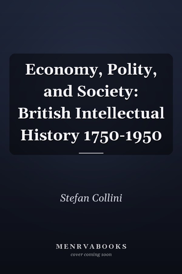 Economy, Polity, and Society: British Intellectual History 1750-1950
