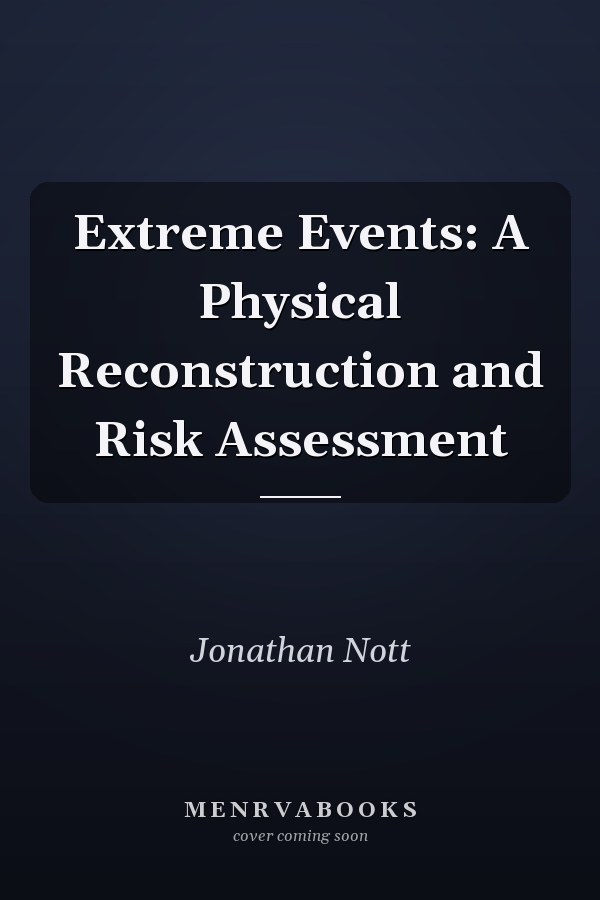 Extreme Events: A Physical Reconstruction and Risk Assessment