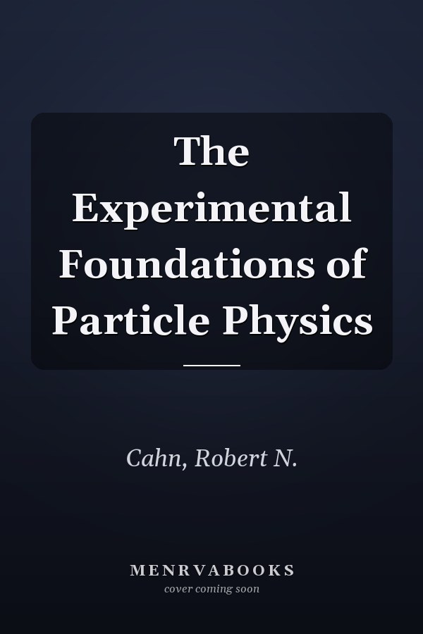 The Experimental Foundations of Particle Physics
