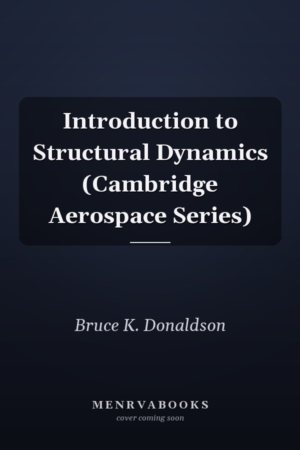 Introduction to Structural Dynamics (Cambridge Aerospace Series)