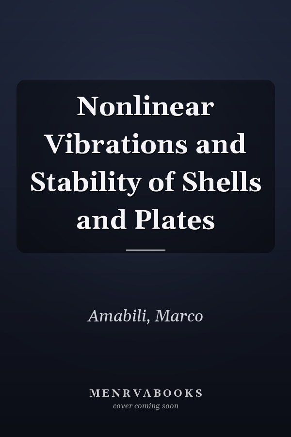 Nonlinear Vibrations and Stability of Shells and Plates