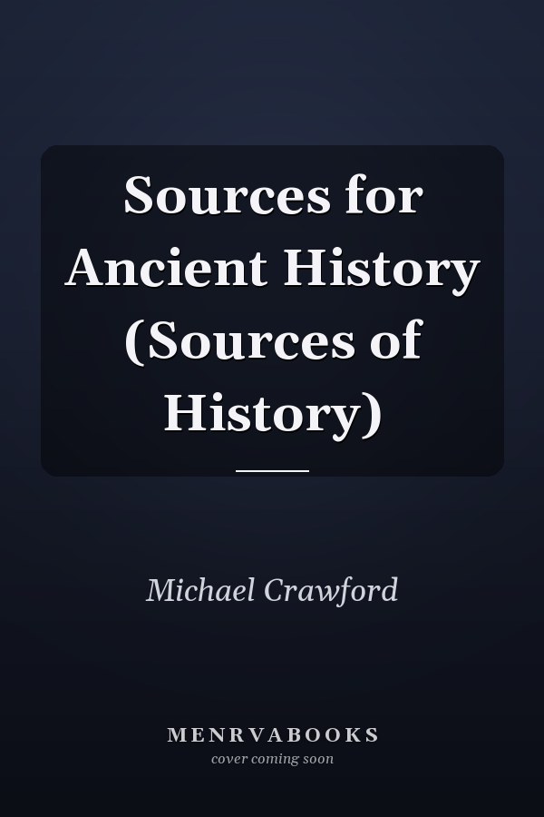Sources for Ancient History (Sources of History)