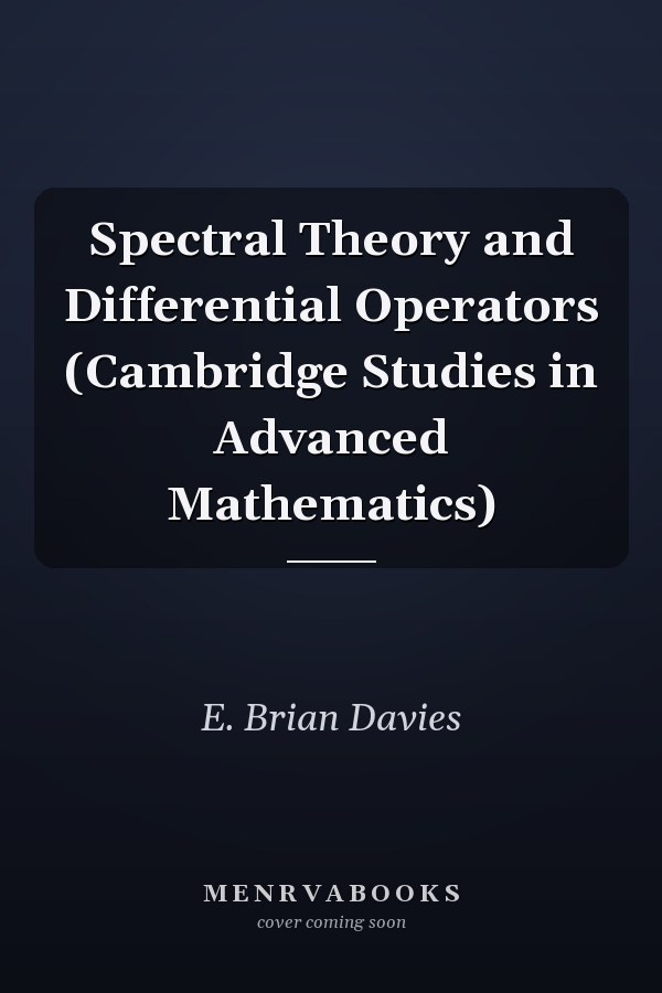 Spectral Theory and Differential Operators (Cambridge Studies in Advanced Mathematics)