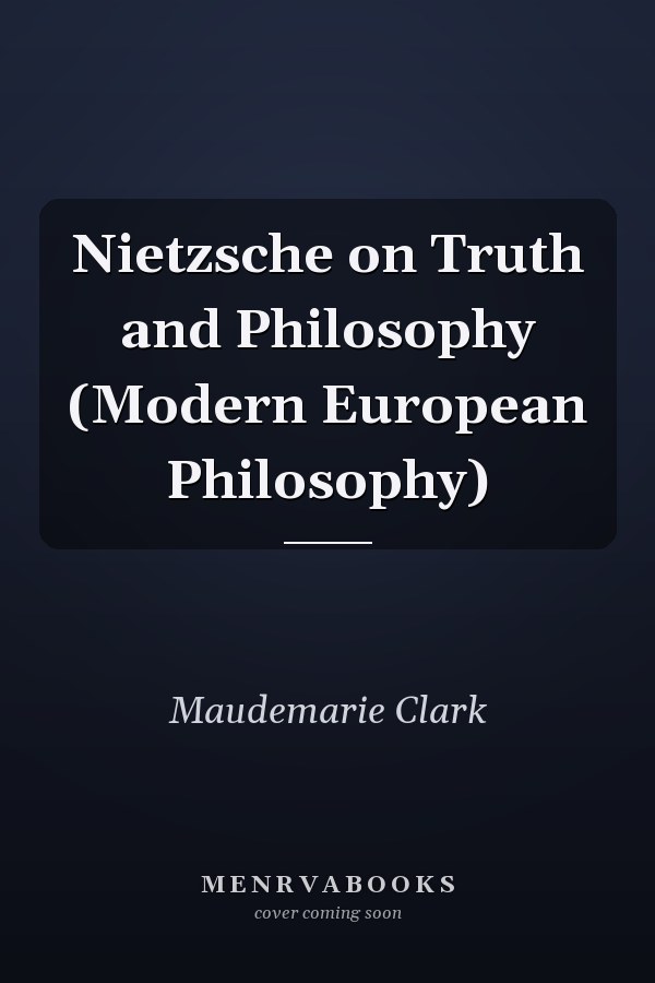 Nietzsche on Truth and Philosophy (Modern European Philosophy)