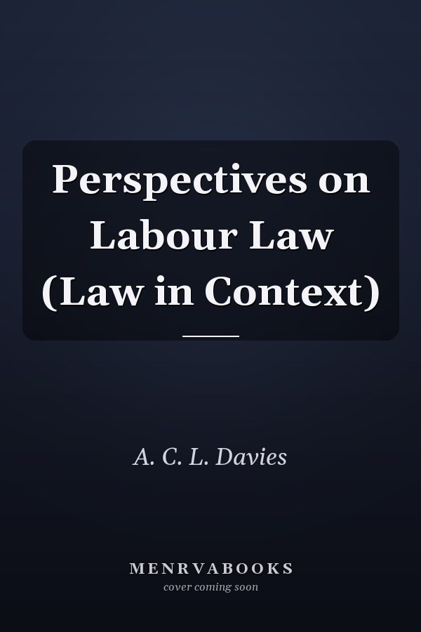 Perspectives on Labour Law (Law in Context)