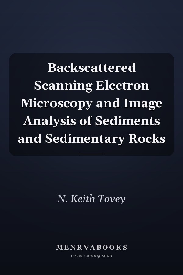 Backscattered Scanning Electron Microscopy and Image Analysis of Sediments and Sedimentary Rocks
