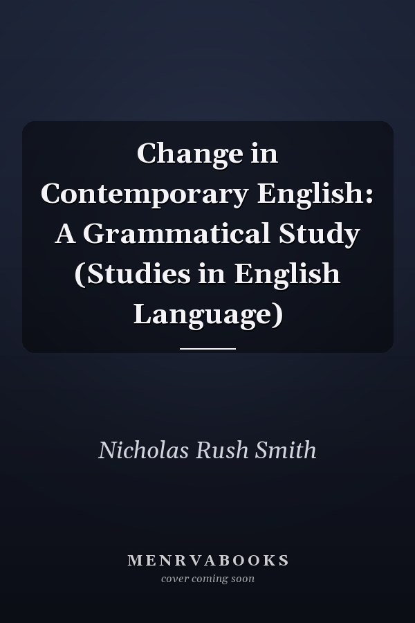 Change in Contemporary English: A Grammatical Study (Studies in English Language)