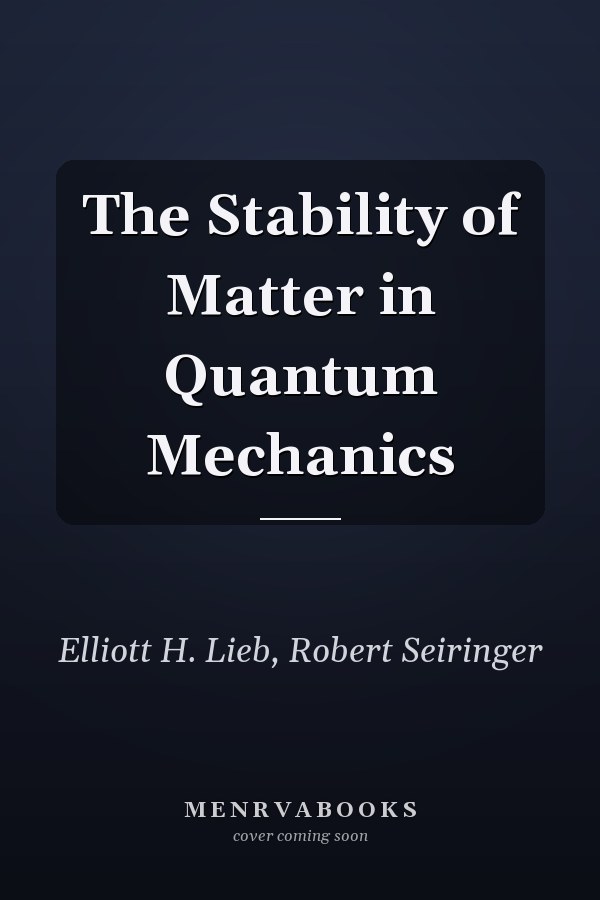 The Stability of Matter in Quantum Mechanics