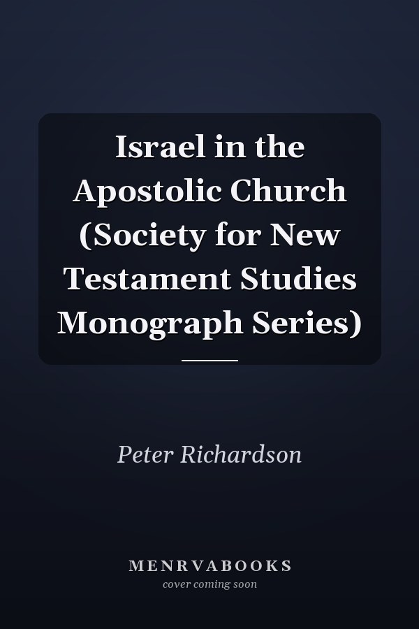 Israel in the Apostolic Church (Society for New Testament Studies Monograph Series)
