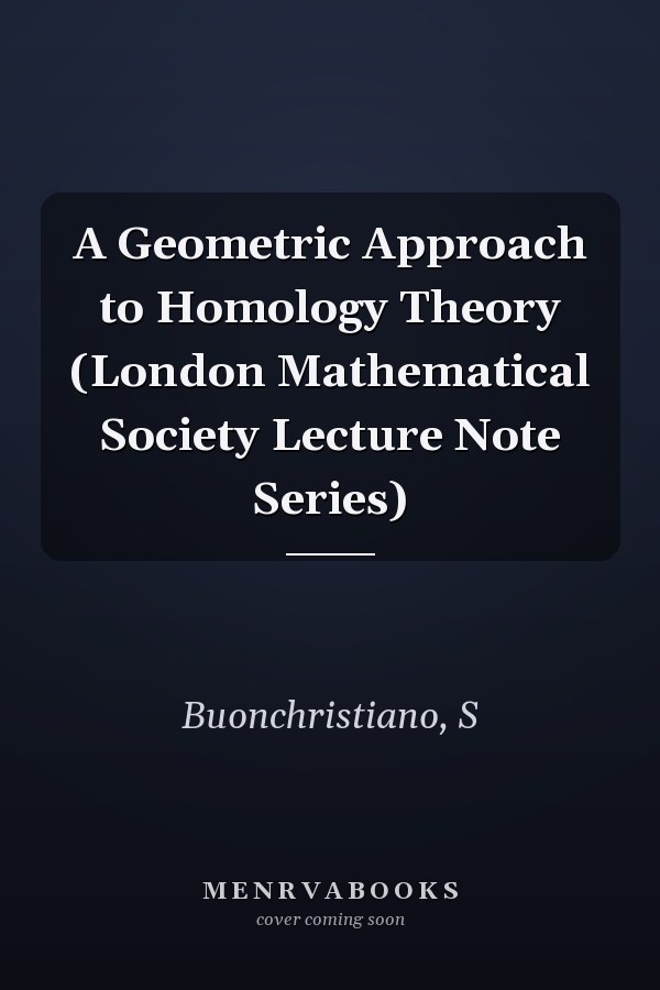 A Geometric Approach to Homology Theory (London Mathematical Society Lecture Note Series)