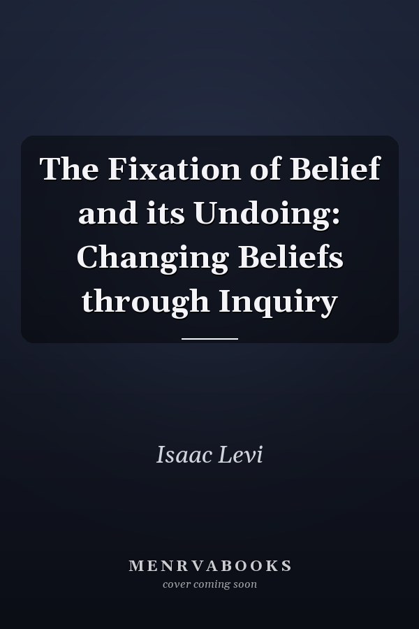 The Fixation of Belief and its Undoing: Changing Beliefs through Inquiry