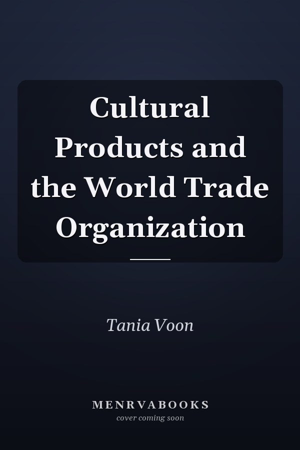 Cultural Products and the World Trade Organization