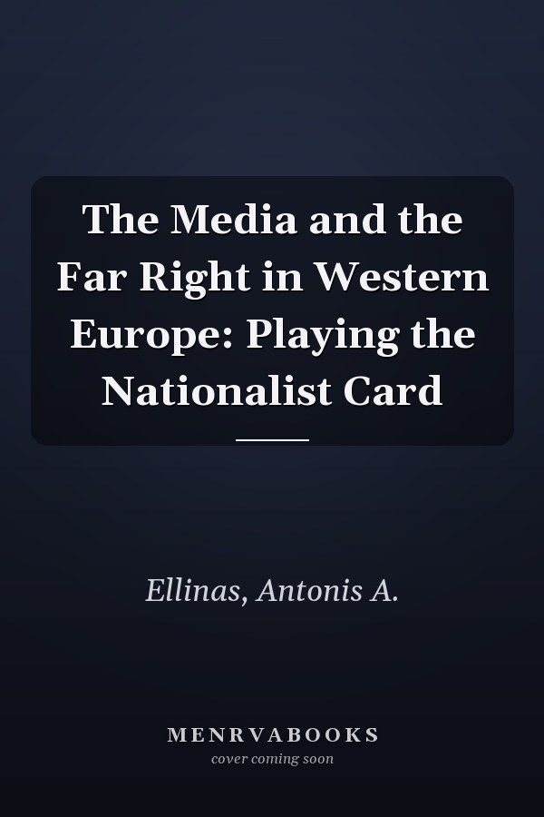 The Media and the Far Right in Western Europe: Playing the Nationalist Card