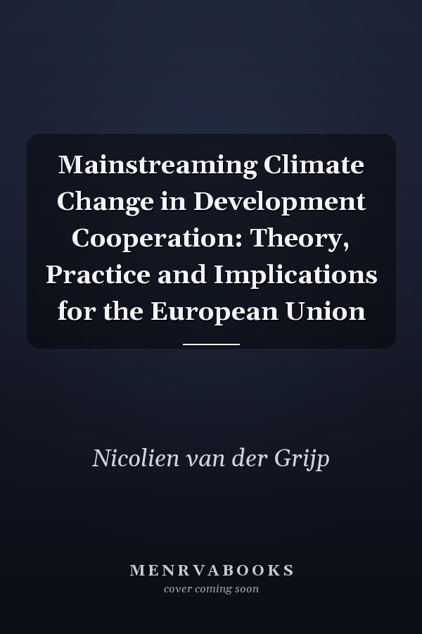 Mainstreaming Climate Change in Development Cooperation: Theory, Practice and Implications for the European Union