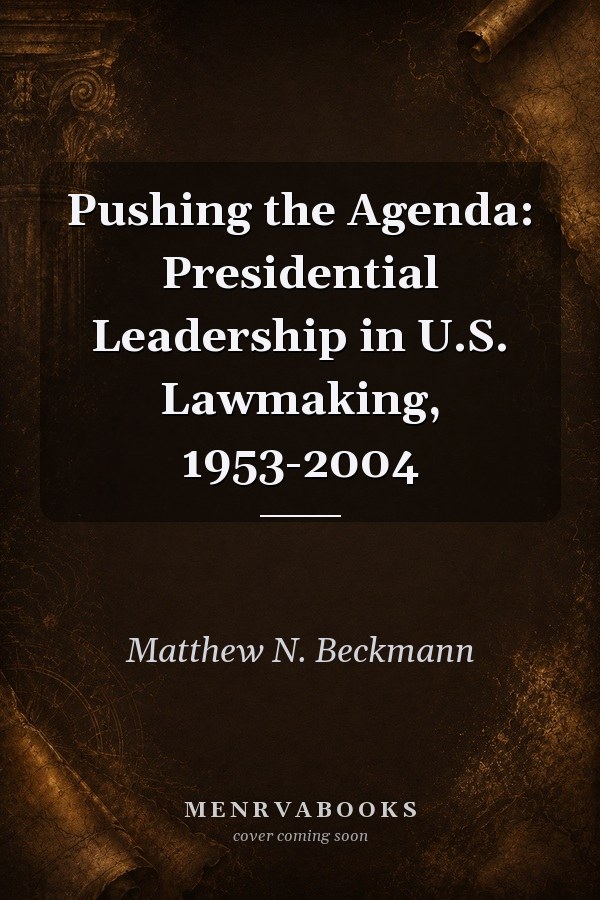 Pushing the Agenda: Presidential Leadership in U.S. Lawmaking, 1953-2004