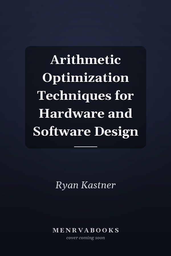Arithmetic Optimization Techniques for Hardware and Software Design