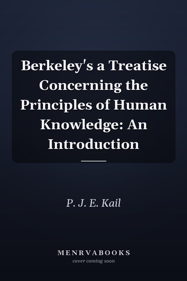 Berkeley's a Treatise Concerning the Principles of Human Knowledge: An Introduction