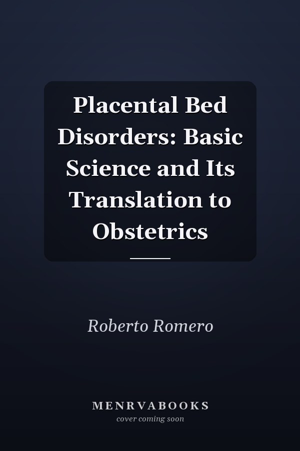 Placental Bed Disorders: Basic Science and Its Translation to Obstetrics