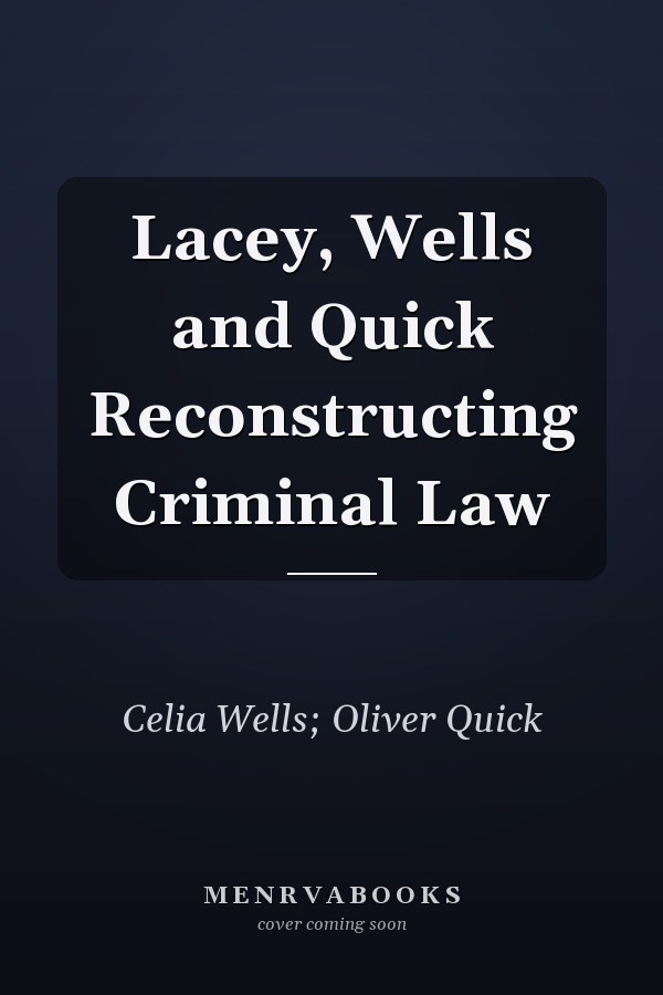 Lacey, Wells and Quick Reconstructing Criminal Law