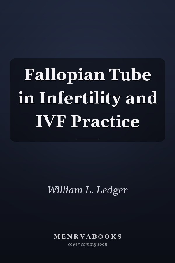 Fallopian Tube in Infertility and IVF Practice