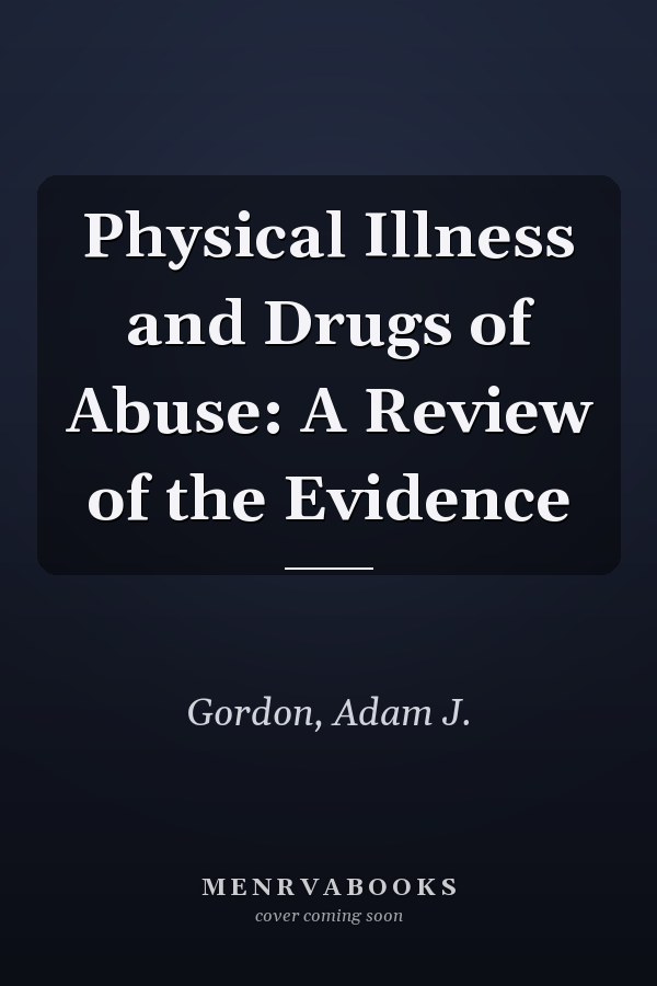 Physical Illness and Drugs of Abuse: A Review of the Evidence