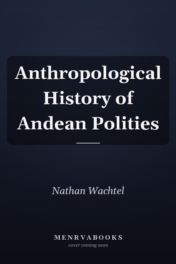 Anthropological History of Andean Polities