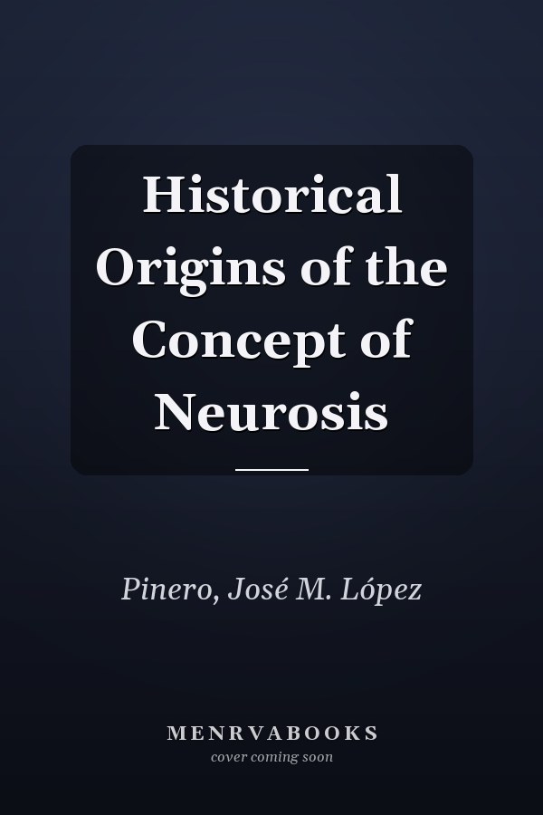 Historical Origins of the Concept of Neurosis