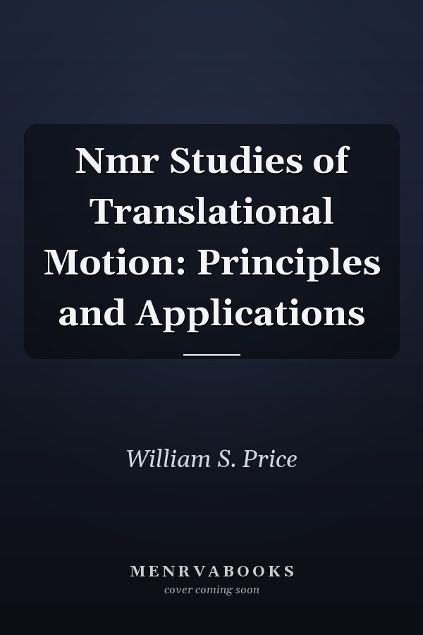Nmr Studies of Translational Motion: Principles and Applications