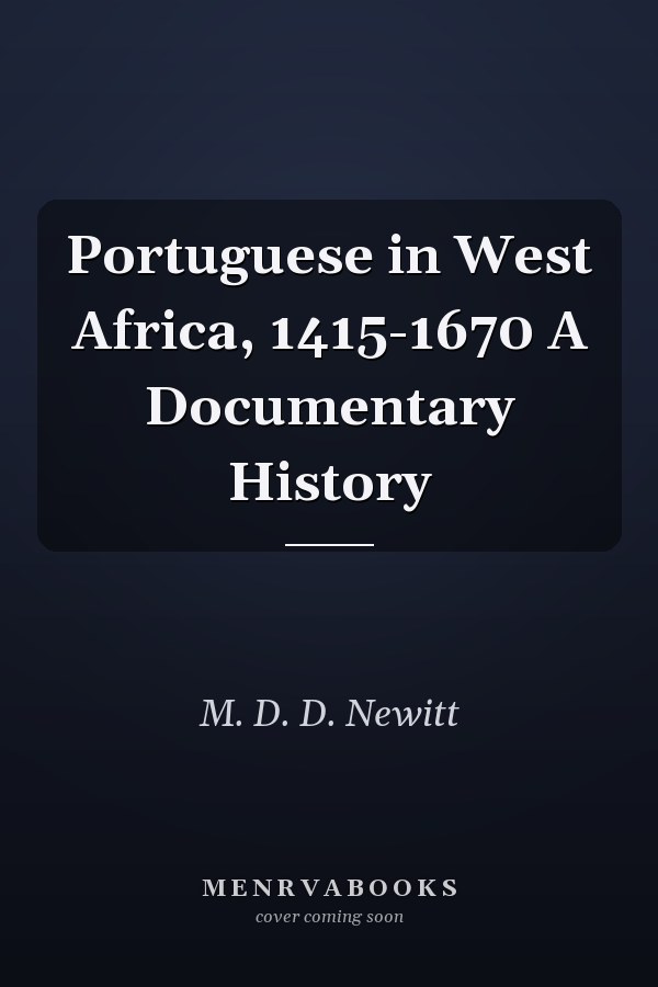 Portuguese in West Africa, 1415-1670 A Documentary History