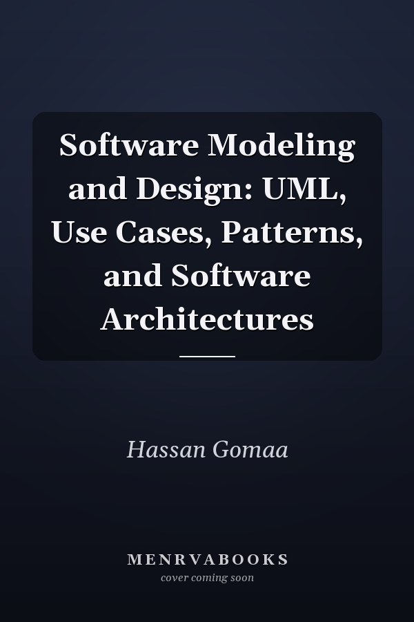 Software Modeling and Design: UML, Use Cases, Patterns, and Software Architectures