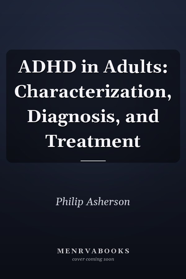 ADHD in Adults: Characterization, Diagnosis, and Treatment
