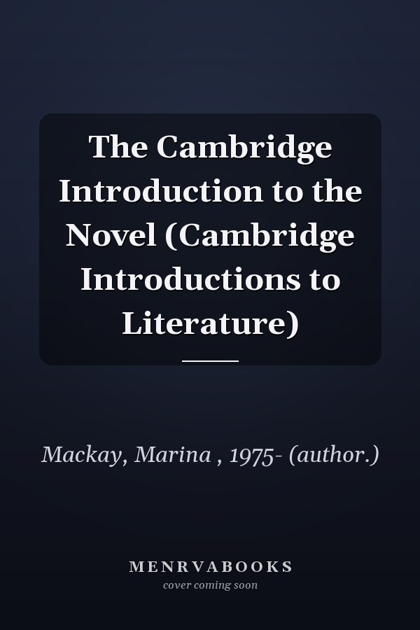 The Cambridge Introduction to the Novel (Cambridge Introductions to Literature)