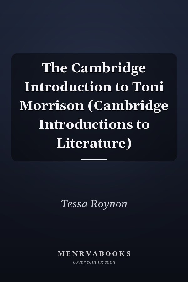 The Cambridge Introduction to Toni Morrison (Cambridge Introductions to Literature)
