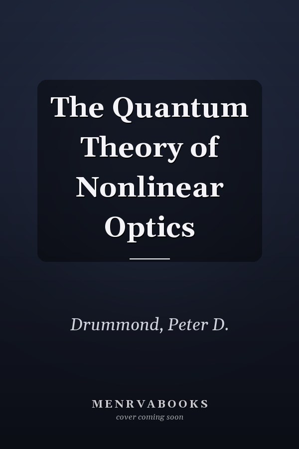 The Quantum Theory of Nonlinear Optics