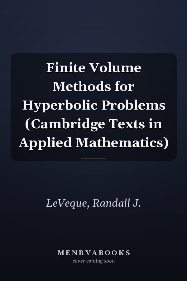 Finite Volume Methods for Hyperbolic Problems (Cambridge Texts in Applied Mathematics)
