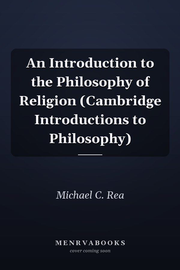 An Introduction to the Philosophy of Religion (Cambridge Introductions to Philosophy)