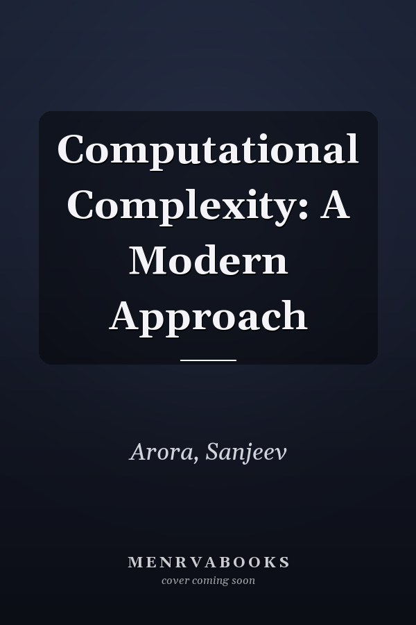 Computational Complexity: A Modern Approach